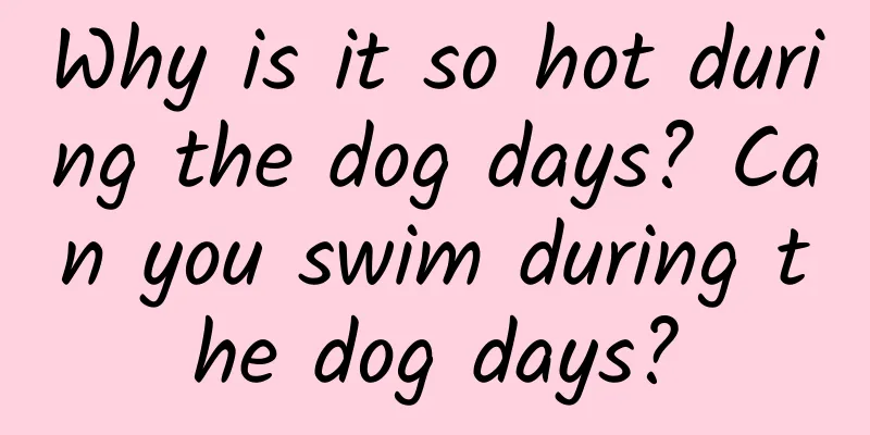 Why is it so hot during the dog days? Can you swim during the dog days?