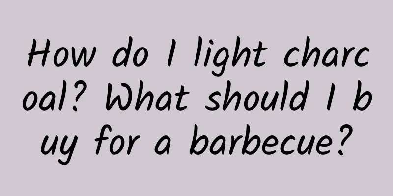 How do I light charcoal? What should I buy for a barbecue?