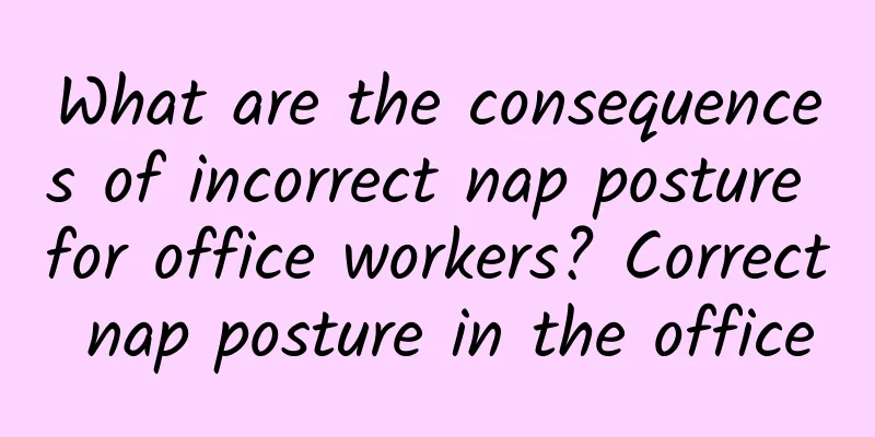 What are the consequences of incorrect nap posture for office workers? Correct nap posture in the office