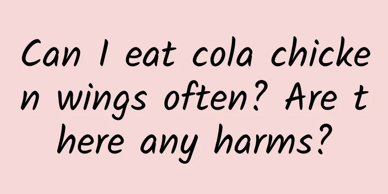Can I eat cola chicken wings often? Are there any harms?