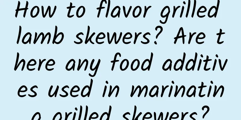 How to flavor grilled lamb skewers? Are there any food additives used in marinating grilled skewers?