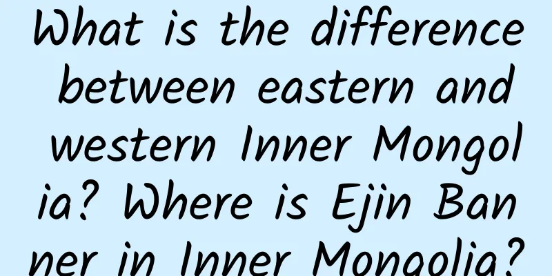 What is the difference between eastern and western Inner Mongolia? Where is Ejin Banner in Inner Mongolia?