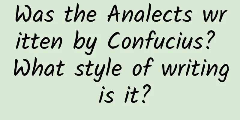 Was the Analects written by Confucius? What style of writing is it?