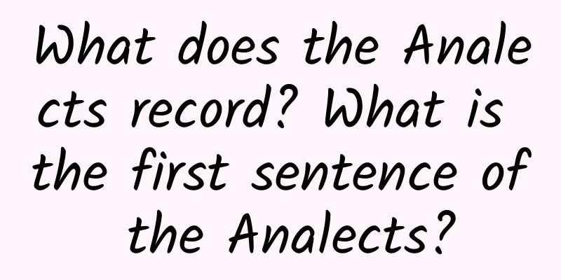 What does the Analects record? What is the first sentence of the Analects?