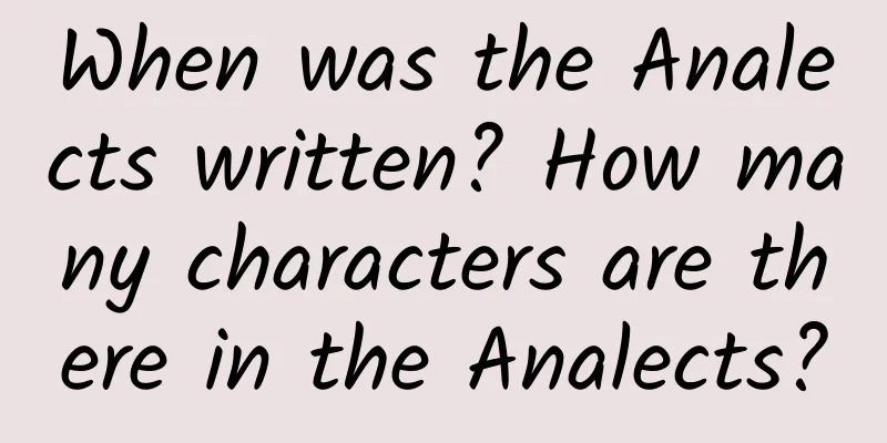 When was the Analects written? How many characters are there in the Analects?