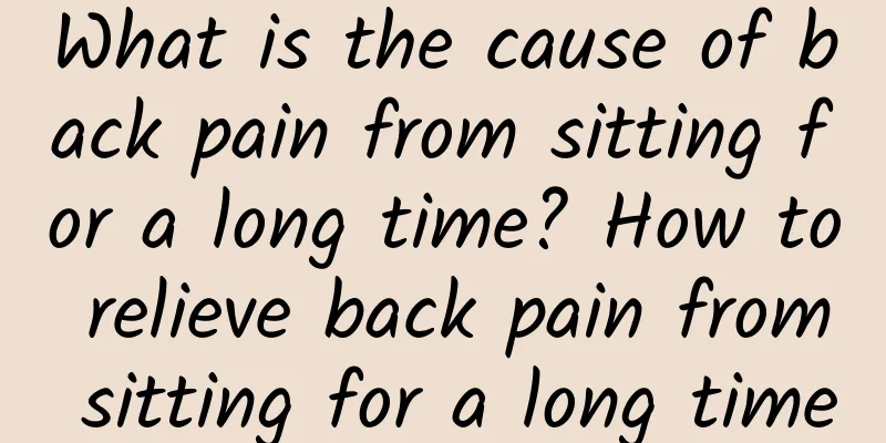 What is the cause of back pain from sitting for a long time? How to relieve back pain from sitting for a long time