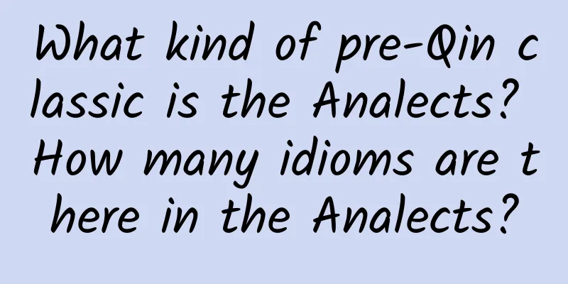 What kind of pre-Qin classic is the Analects? How many idioms are there in the Analects?