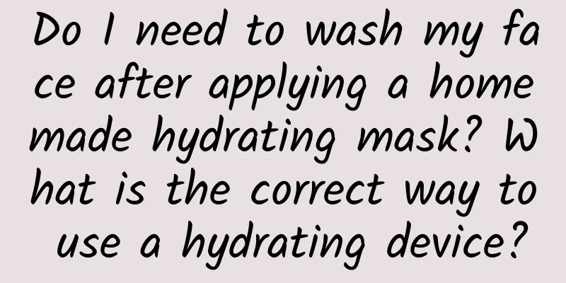 Do I need to wash my face after applying a homemade hydrating mask? What is the correct way to use a hydrating device?