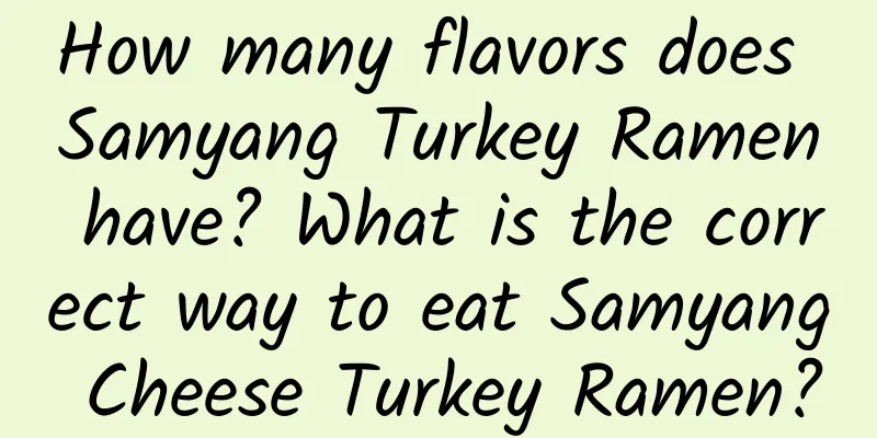 How many flavors does Samyang Turkey Ramen have? What is the correct way to eat Samyang Cheese Turkey Ramen?
