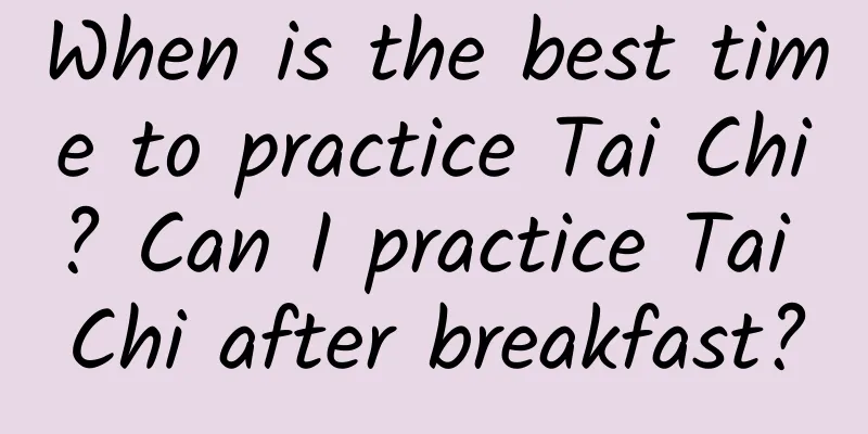 When is the best time to practice Tai Chi? Can I practice Tai Chi after breakfast?