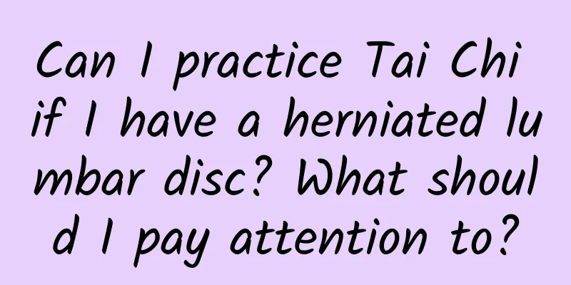 Can I practice Tai Chi if I have a herniated lumbar disc? What should I pay attention to?
