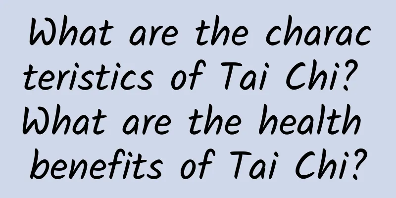 What are the characteristics of Tai Chi? What are the health benefits of Tai Chi?