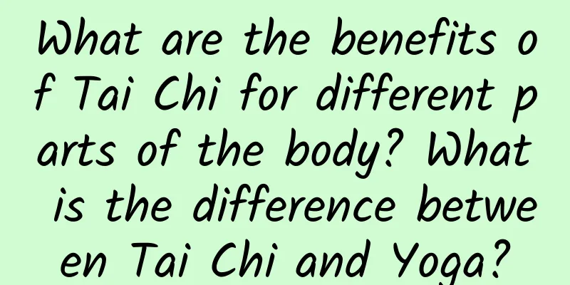 What are the benefits of Tai Chi for different parts of the body? What is the difference between Tai Chi and Yoga?