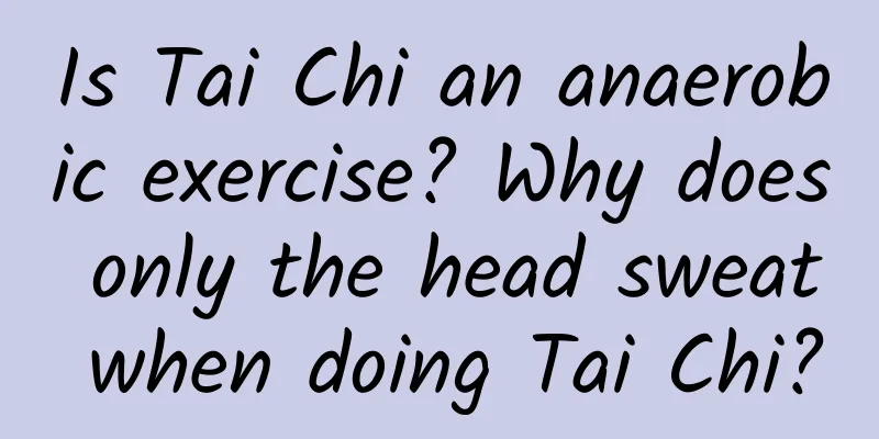 Is Tai Chi an anaerobic exercise? Why does only the head sweat when doing Tai Chi?