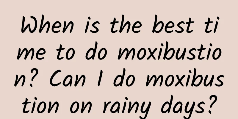 When is the best time to do moxibustion? Can I do moxibustion on rainy days?