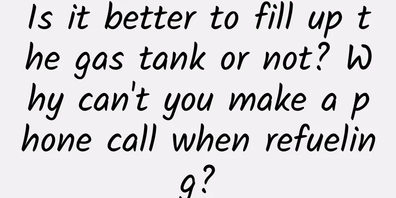 Is it better to fill up the gas tank or not? Why can't you make a phone call when refueling?