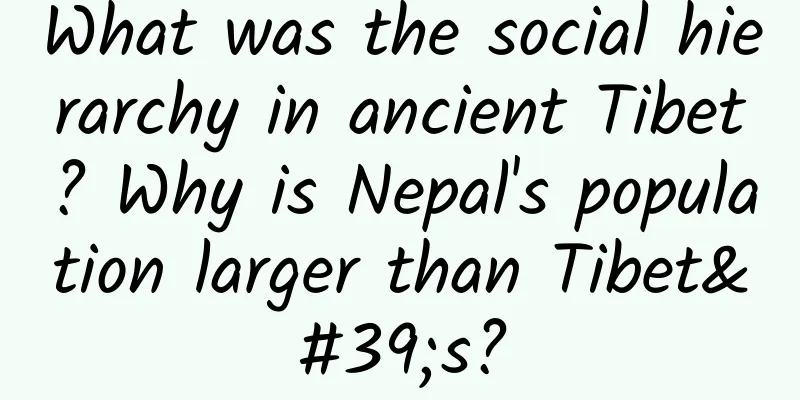 What was the social hierarchy in ancient Tibet? Why is Nepal's population larger than Tibet's?