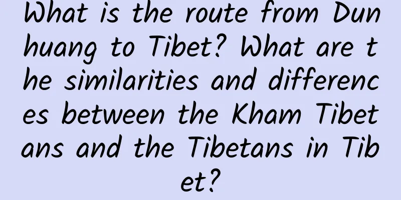 What is the route from Dunhuang to Tibet? What are the similarities and differences between the Kham Tibetans and the Tibetans in Tibet?