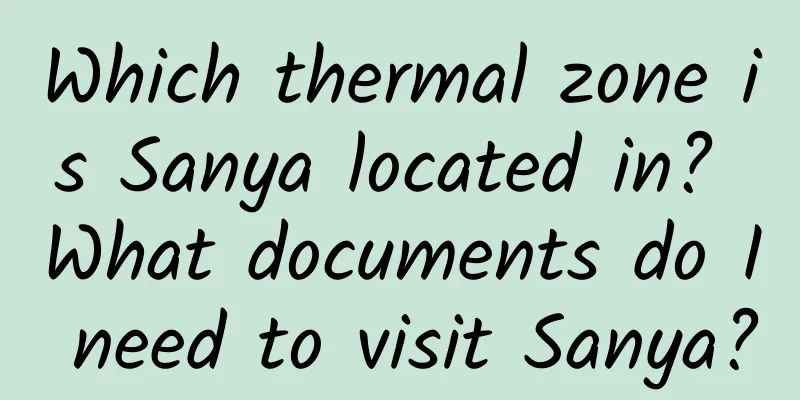 Which thermal zone is Sanya located in? What documents do I need to visit Sanya?
