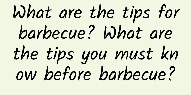 What are the tips for barbecue? What are the tips you must know before barbecue?