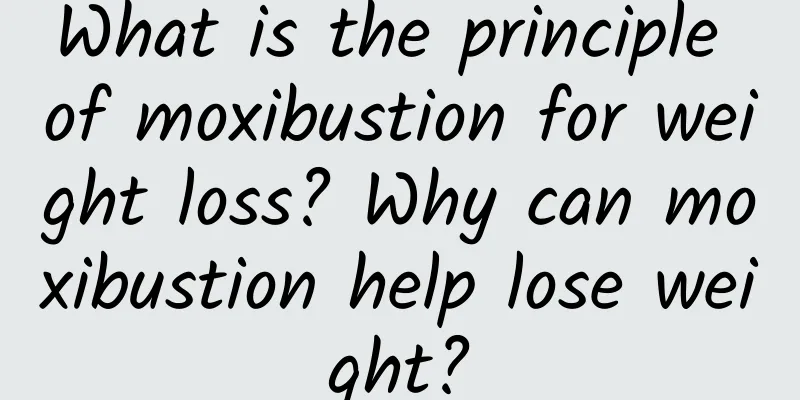 What is the principle of moxibustion for weight loss? Why can moxibustion help lose weight?