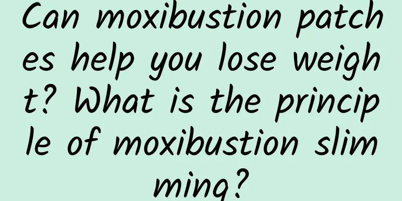 Can moxibustion patches help you lose weight? What is the principle of moxibustion slimming?