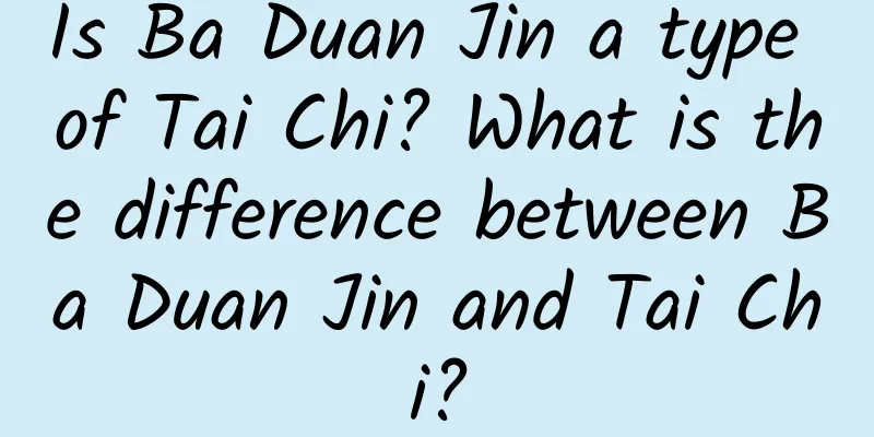 Is Ba Duan Jin a type of Tai Chi? What is the difference between Ba Duan Jin and Tai Chi?