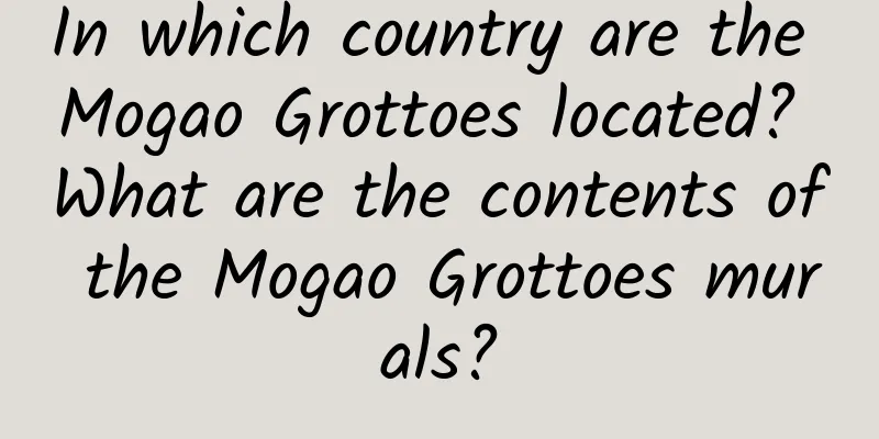 In which country are the Mogao Grottoes located? What are the contents of the Mogao Grottoes murals?