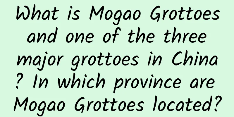 What is Mogao Grottoes and one of the three major grottoes in China? In which province are Mogao Grottoes located?