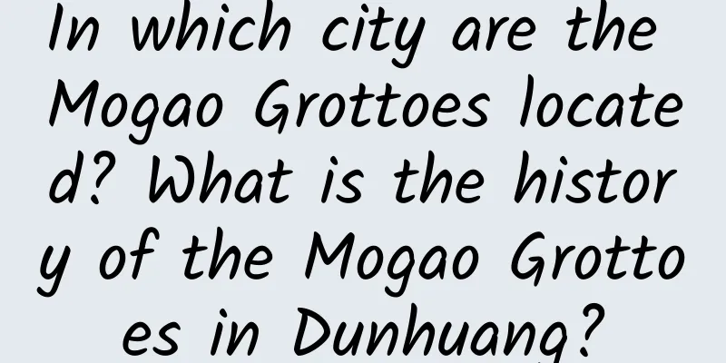 In which city are the Mogao Grottoes located? What is the history of the Mogao Grottoes in Dunhuang?