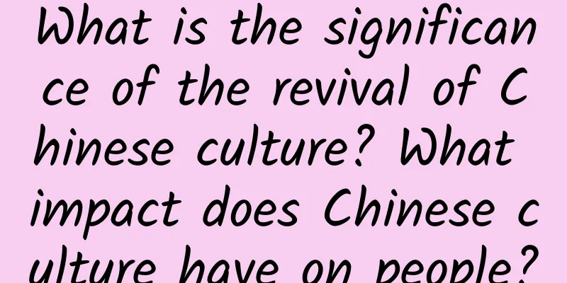 What is the significance of the revival of Chinese culture? What impact does Chinese culture have on people?