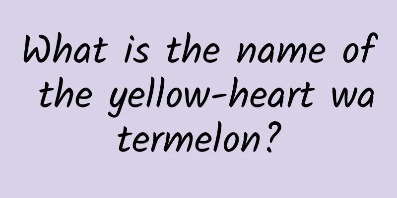 What is the name of the yellow-heart watermelon?