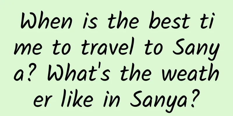 When is the best time to travel to Sanya? What's the weather like in Sanya?