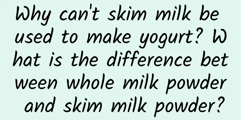 Why can't skim milk be used to make yogurt? What is the difference between whole milk powder and skim milk powder?