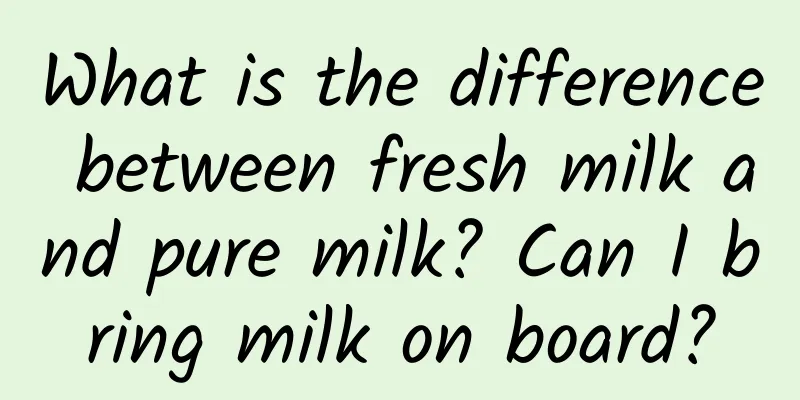 What is the difference between fresh milk and pure milk? Can I bring milk on board?