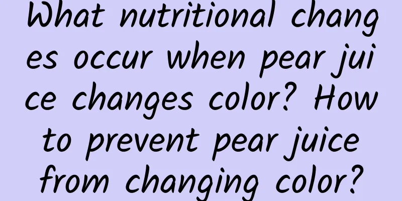 What nutritional changes occur when pear juice changes color? How to prevent pear juice from changing color?