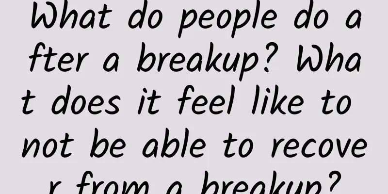 What do people do after a breakup? What does it feel like to not be able to recover from a breakup?