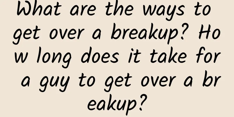 What are the ways to get over a breakup? How long does it take for a guy to get over a breakup?