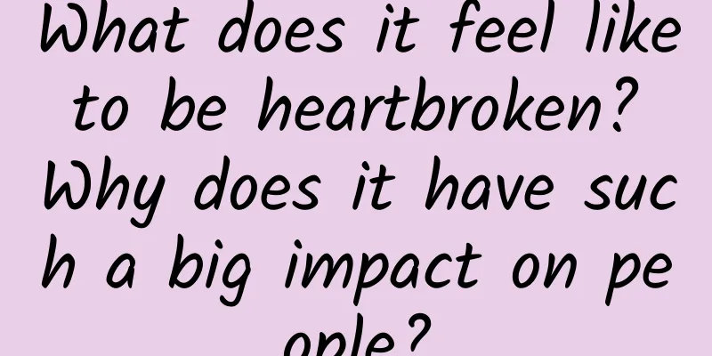 What does it feel like to be heartbroken? Why does it have such a big impact on people?