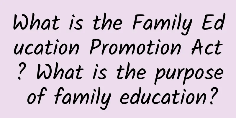 What is the Family Education Promotion Act? What is the purpose of family education?