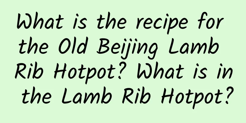 What is the recipe for the Old Beijing Lamb Rib Hotpot? What is in the Lamb Rib Hotpot?