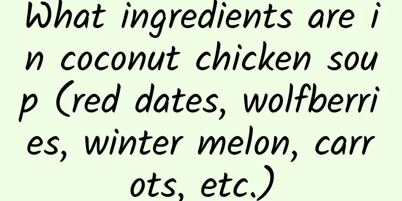 What ingredients are in coconut chicken soup (red dates, wolfberries, winter melon, carrots, etc.)