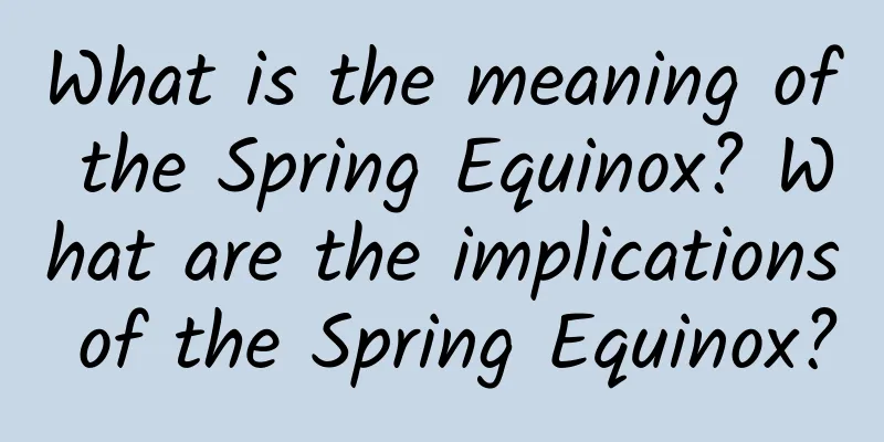 What is the meaning of the Spring Equinox? What are the implications of the Spring Equinox?