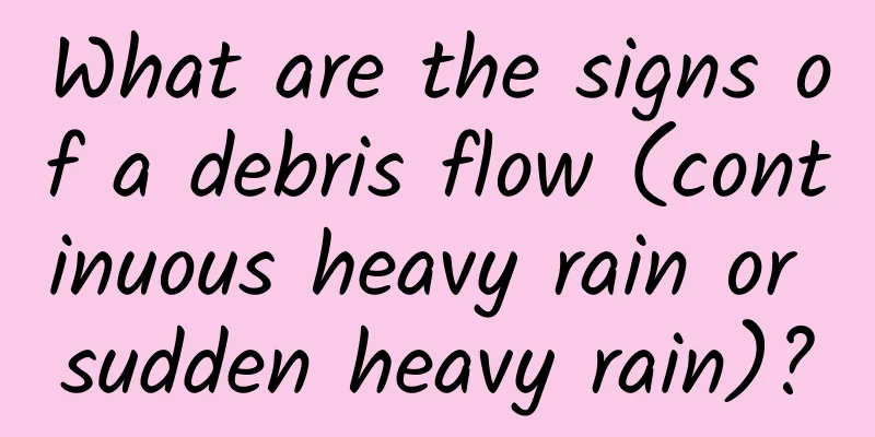 What are the signs of a debris flow (continuous heavy rain or sudden heavy rain)?