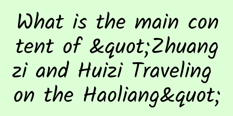 What is the main content of "Zhuangzi and Huizi Traveling on the Haoliang"
