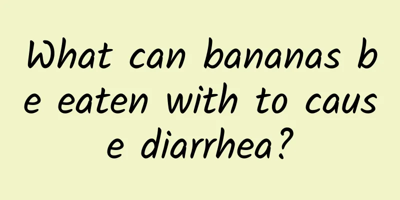 What can bananas be eaten with to cause diarrhea?
