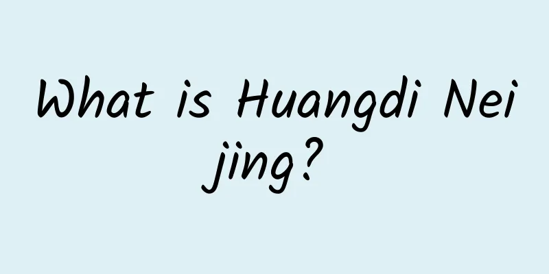 What is Huangdi Neijing?