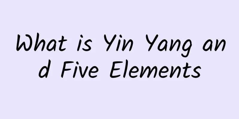 What is Yin Yang and Five Elements