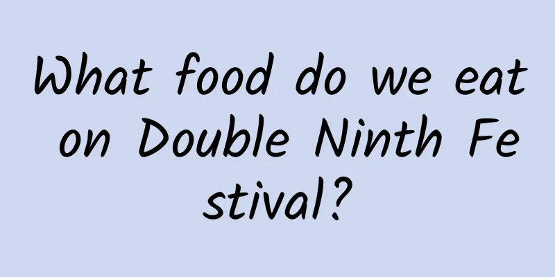 What food do we eat on Double Ninth Festival?