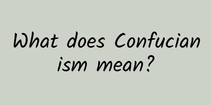 What does Confucianism mean?